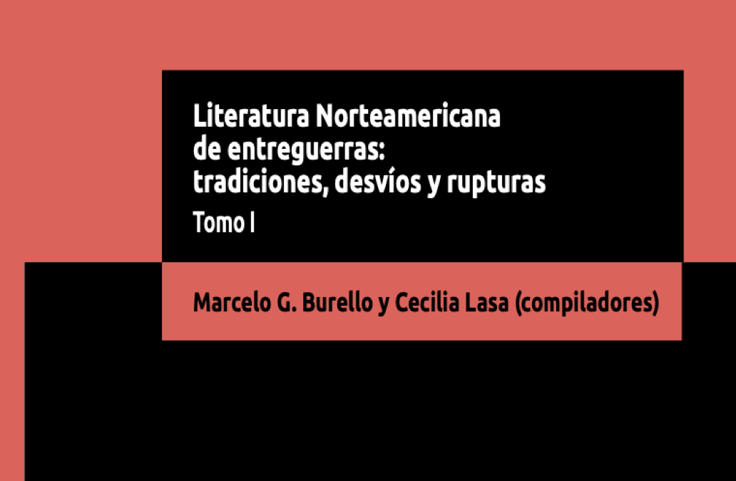 Literatura Norteamericana de Entreguerras: Tradiciones, Desvíos, Rupturas Ed. por Marcelo G. Burello y Cecilia Lasa
